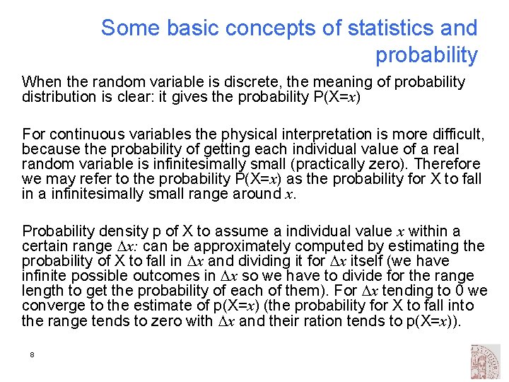 Some basic concepts of statistics and probability When the random variable is discrete, the