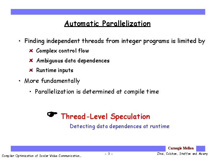 Automatic Parallelization • Finding independent threads from integer programs is limited by Complex control