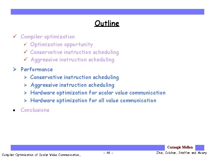 Outline Compiler optimization Optimization opportunity Conservative instruction scheduling Aggressive instruction scheduling Ø Performance Ø