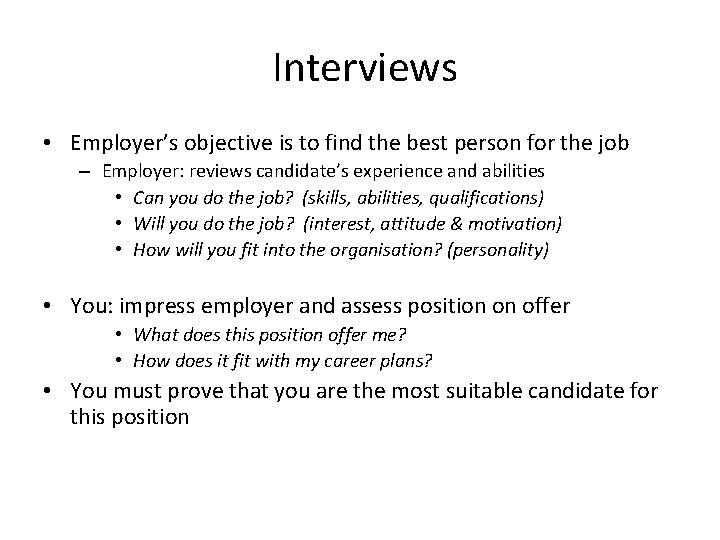 Interviews • Employer’s objective is to find the best person for the job –