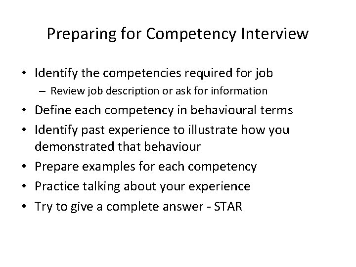 Preparing for Competency Interview • Identify the competencies required for job – Review job