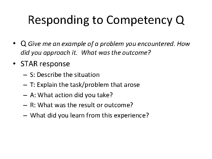 Responding to Competency Q • Q Give me an example of a problem you