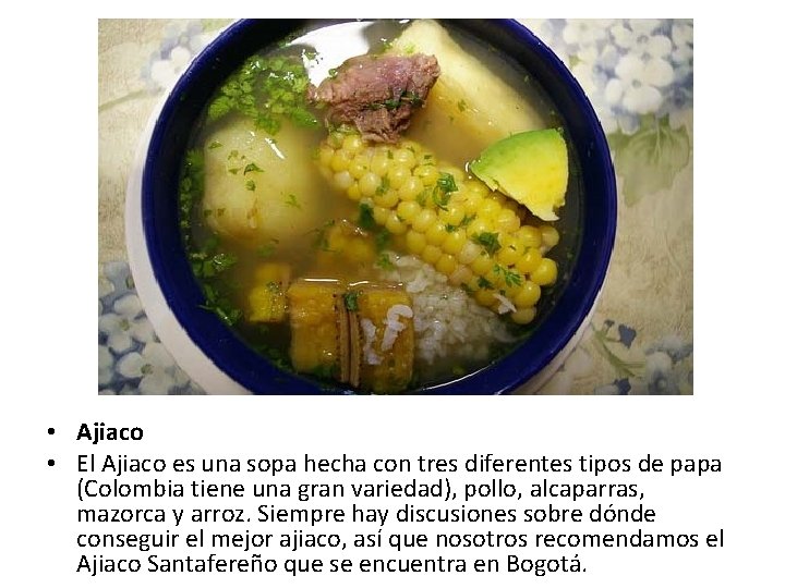  • Ajiaco • El Ajiaco es una sopa hecha con tres diferentes tipos