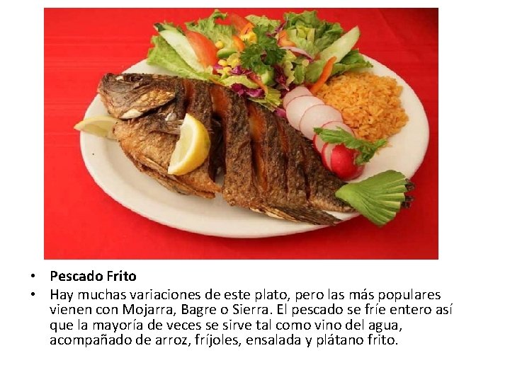  • Pescado Frito • Hay muchas variaciones de este plato, pero las más