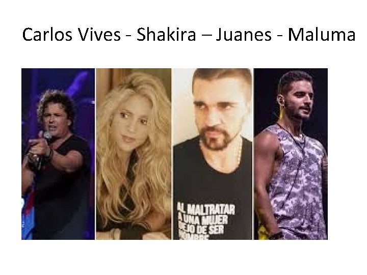 Carlos Vives - Shakira – Juanes - Maluma 