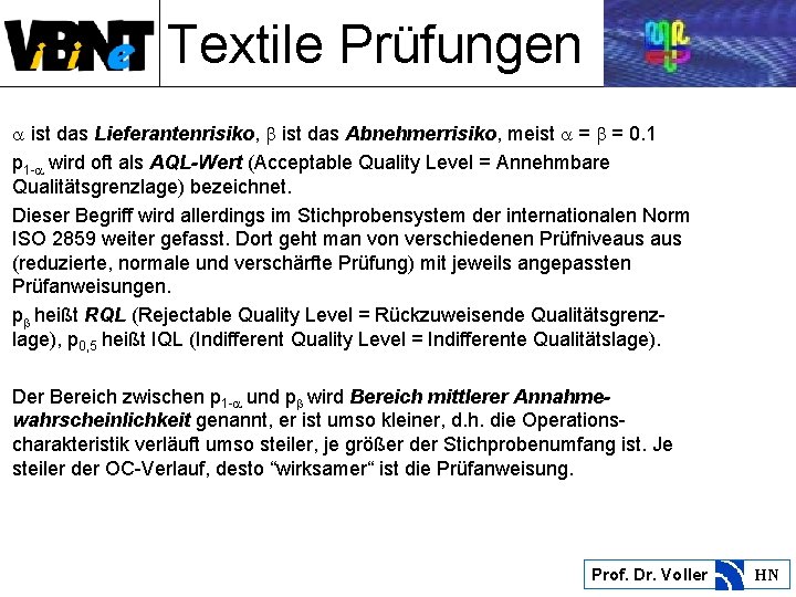 Textile Prüfungen ist das Lieferantenrisiko, ist das Abnehmerrisiko, meist = = 0. 1 p
