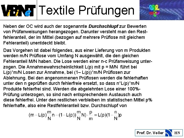 Textile Prüfungen Neben der OC wird auch der sogenannte Durchschlupf zur Bewerten von Prüfanweisungen