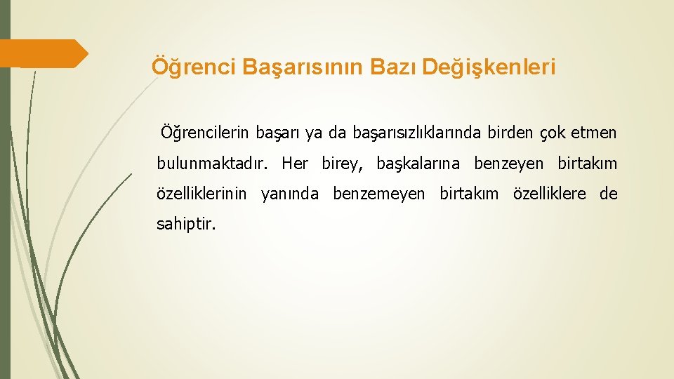 Öğrenci Başarısının Bazı Değişkenleri Öğrencilerin başarı ya da başarısızlıklarında birden çok etmen bulunmaktadır. Her