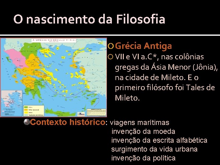 O nascimento da Filosofia Grécia Antiga VII e VI a. C*, nas colônias gregas