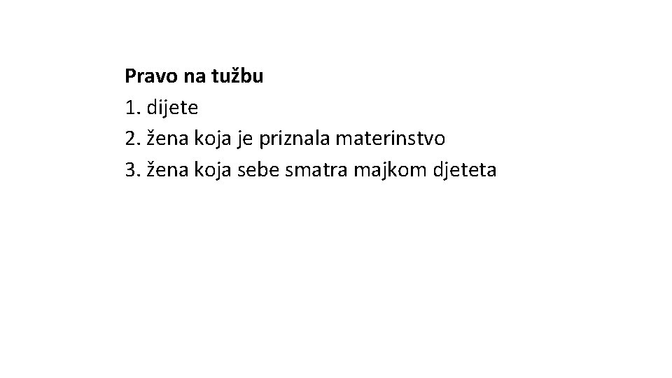 Pravo na tužbu 1. dijete 2. žena koja je priznala materinstvo 3. žena koja