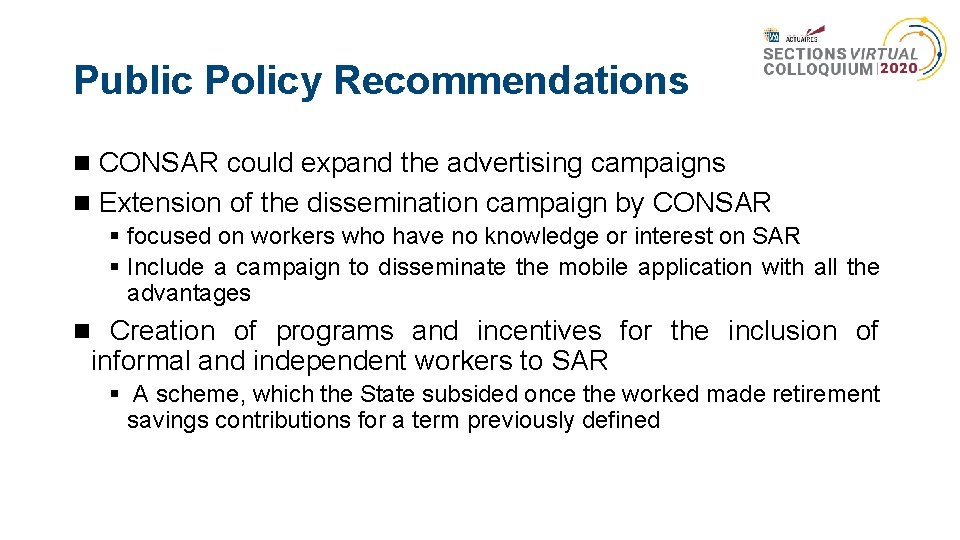 Public Policy Recommendations CONSAR could expand the advertising campaigns Extension of the dissemination campaign