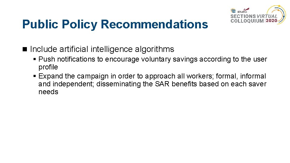 Public Policy Recommendations Include artificial intelligence algorithms § Push notifications to encourage voluntary savings