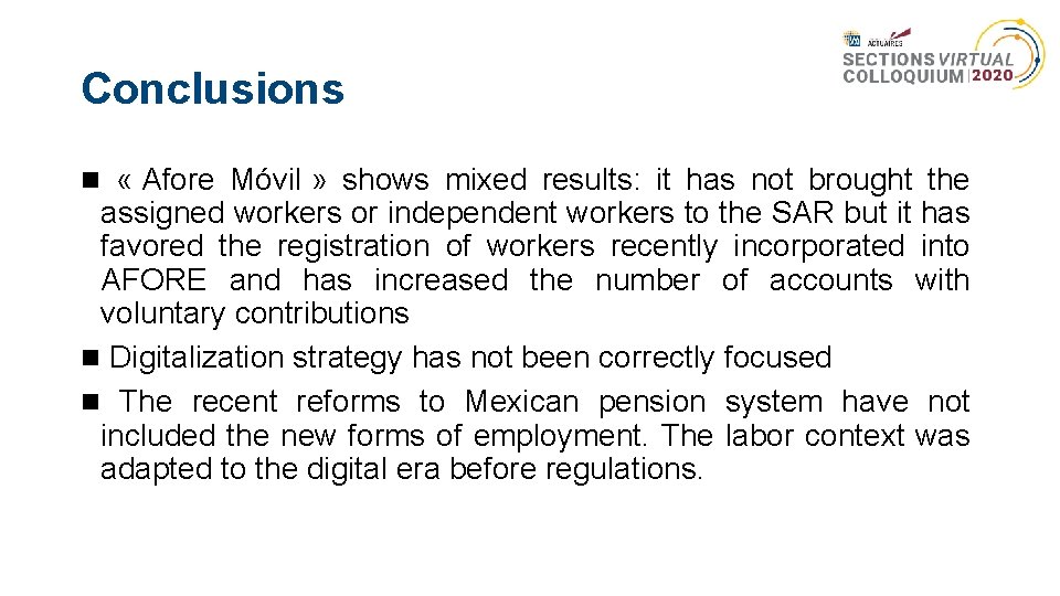 Conclusions « Afore Móvil » shows mixed results: it has not brought the assigned