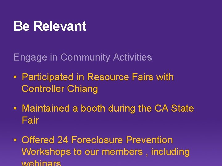 Be Relevant Engage in Community Activities • Participated in Resource Fairs with Controller Chiang