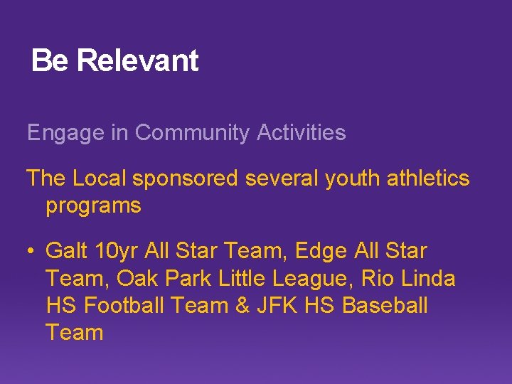 Be Relevant Engage in Community Activities The Local sponsored several youth athletics programs •