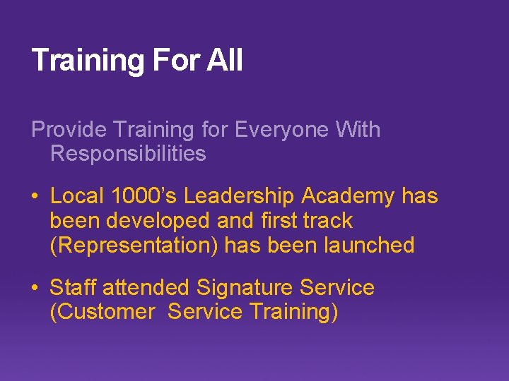 Training For All Provide Training for Everyone With Responsibilities • Local 1000’s Leadership Academy