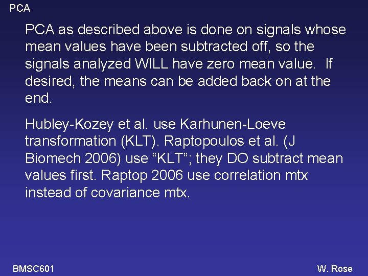 PCA as described above is done on signals whose mean values have been subtracted