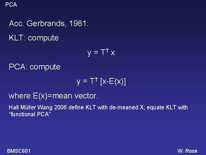 PCA Acc. Gerbrands, 1981: KLT: compute y = TT x PCA: compute y =