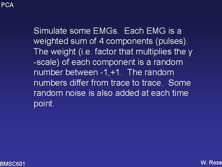 PCA BMSC 601 Simulate some EMGs. Each EMG is a weighted sum of 4