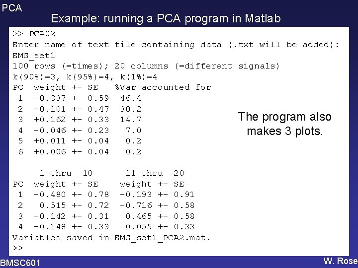 PCA Example: running a PCA program in Matlab >> PCA 02 Enter name of