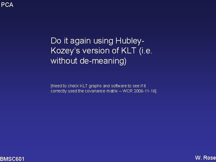 PCA BMSC 601 Do it again using Hubley. Kozey’s version of KLT (i. e.