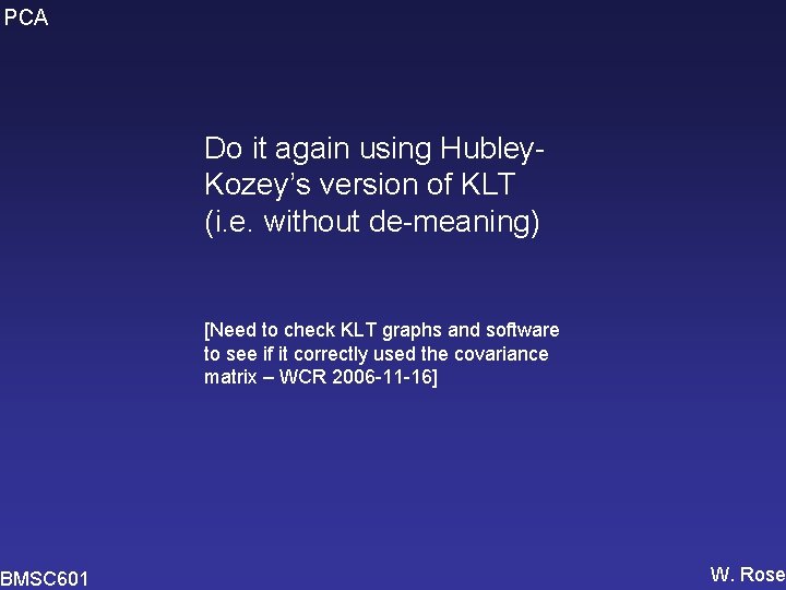 PCA BMSC 601 Do it again using Hubley. Kozey’s version of KLT (i. e.