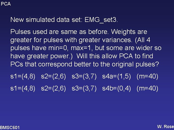 PCA New simulated data set: EMG_set 3. Pulses used are same as before. Weights