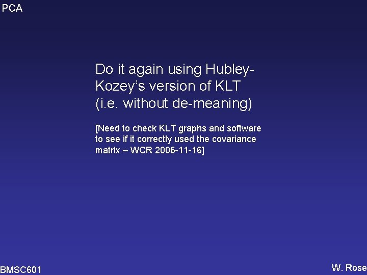 PCA BMSC 601 Do it again using Hubley. Kozey’s version of KLT (i. e.