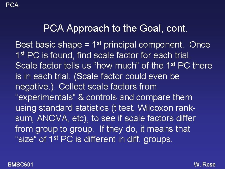 PCA Approach to the Goal, cont. Best basic shape = 1 st principal component.