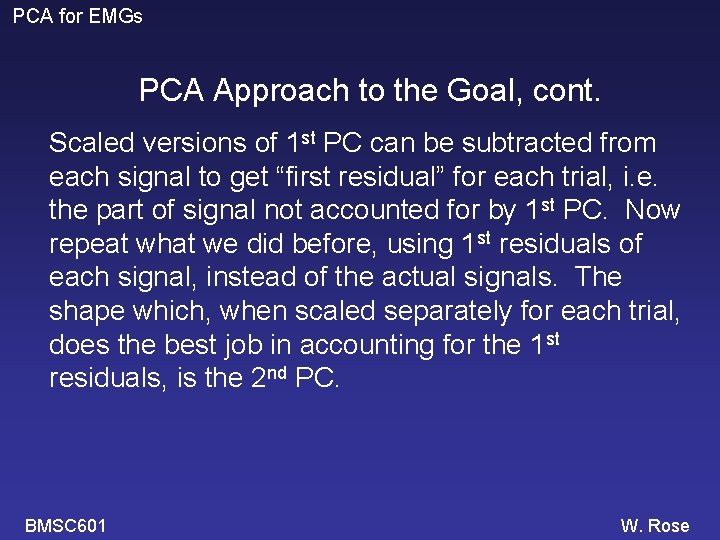 PCA for EMGs PCA Approach to the Goal, cont. Scaled versions of 1 st