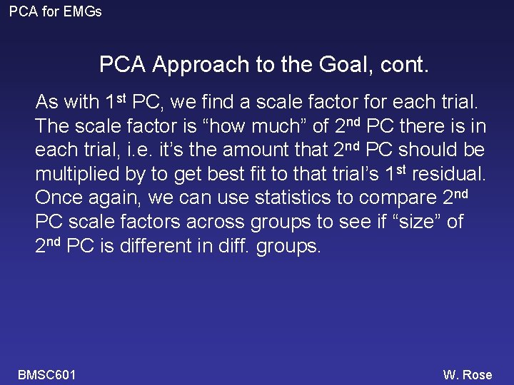 PCA for EMGs PCA Approach to the Goal, cont. As with 1 st PC,