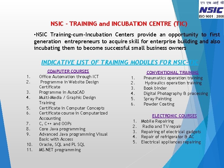 NSIC – TRAINING and INCUBATION CENTRE (TIC) • NSIC Training-cum-Incubation Centers provide an opportunity