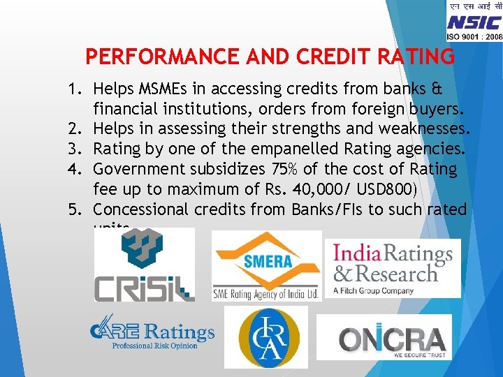 PERFORMANCE AND CREDIT RATING 1. Helps MSMEs in accessing credits from banks & financial