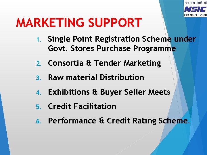 MARKETING SUPPORT 1. Single Point Registration Scheme under Govt. Stores Purchase Programme 2. Consortia