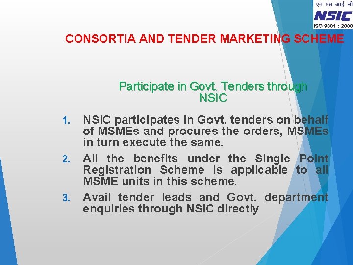 CONSORTIA AND TENDER MARKETING SCHEME Participate in Govt. Tenders through NSIC 1. 2. 3.