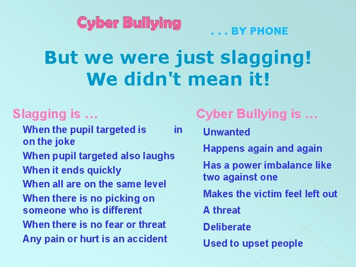 . . . BY PHONE But we were just slagging! We didn't mean it!