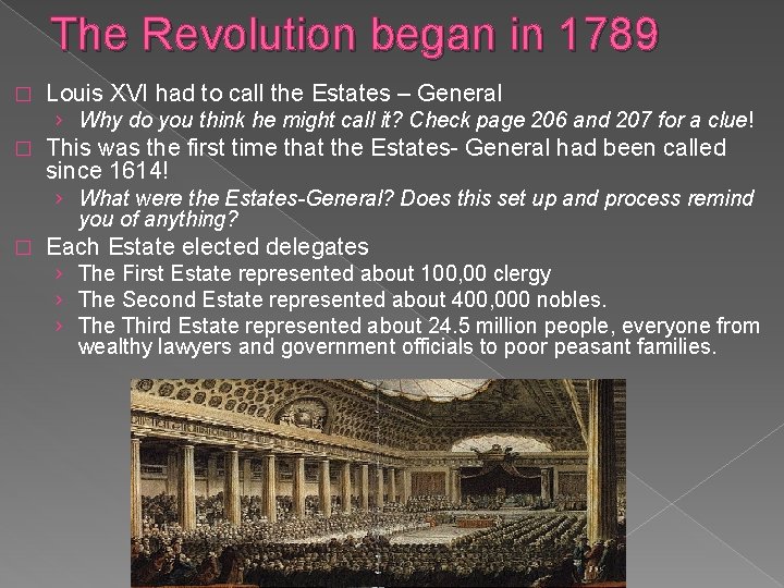 The Revolution began in 1789 � Louis XVI had to call the Estates –