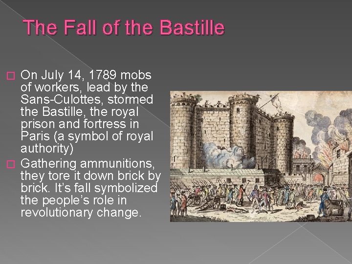 The Fall of the Bastille On July 14, 1789 mobs of workers, lead by