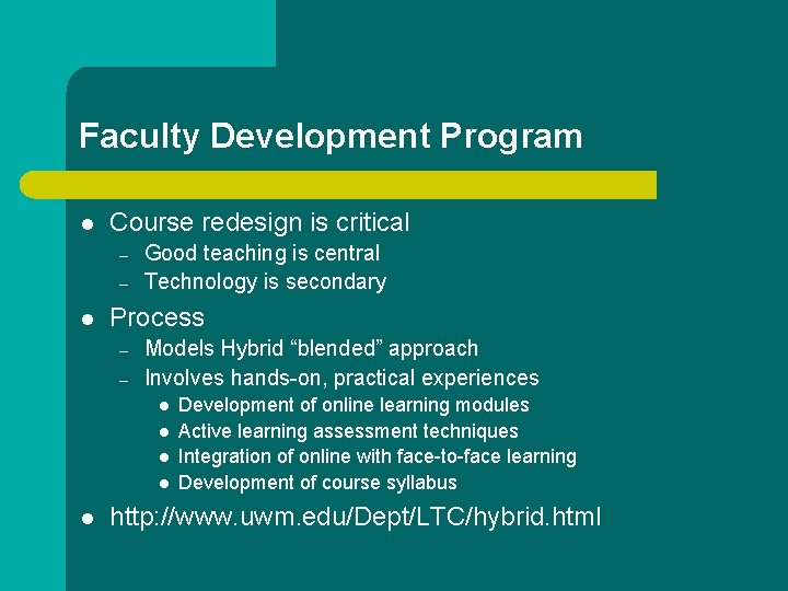 Faculty Development Program l Course redesign is critical – – l Good teaching is