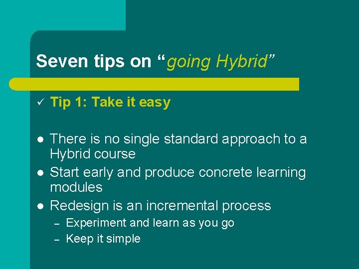 Seven tips on “going Hybrid” ü Tip 1: Take it easy l There is