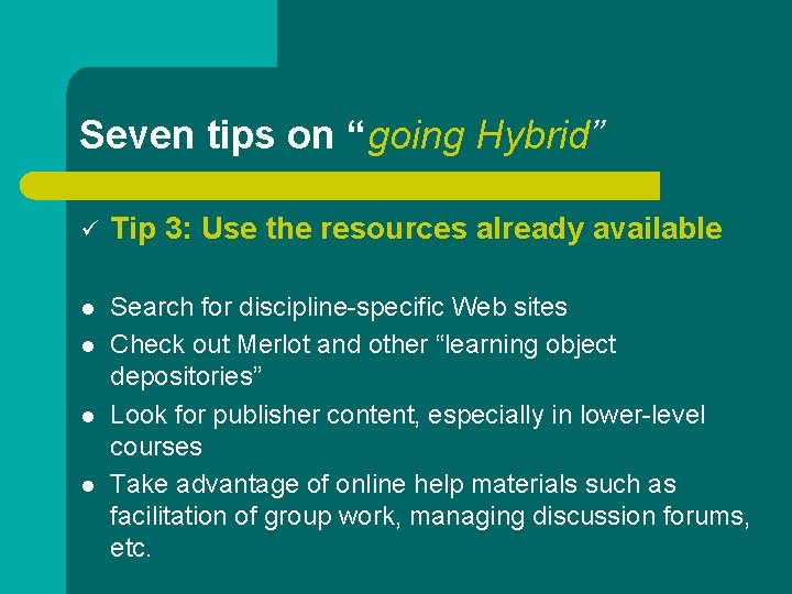 Seven tips on “going Hybrid” ü Tip 3: Use the resources already available l