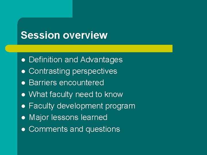 Session overview l l l l Definition and Advantages Contrasting perspectives Barriers encountered What