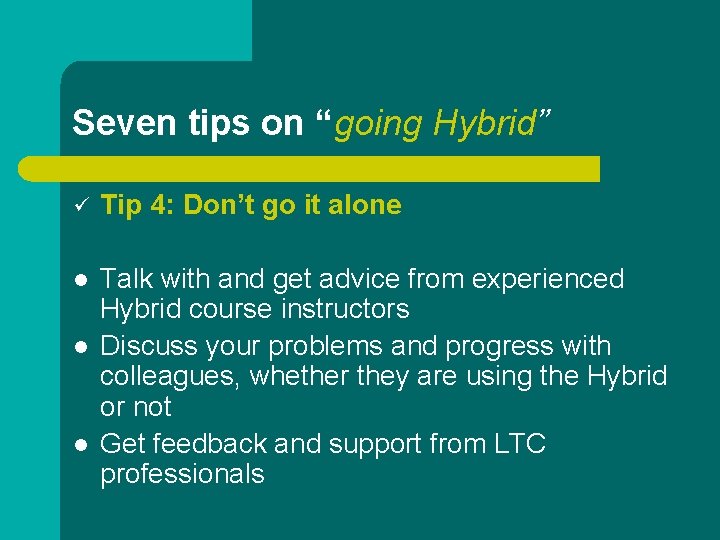 Seven tips on “going Hybrid” ü Tip 4: Don’t go it alone l Talk