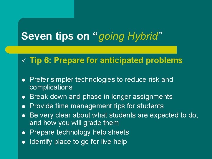 Seven tips on “going Hybrid” ü Tip 6: Prepare for anticipated problems l Prefer