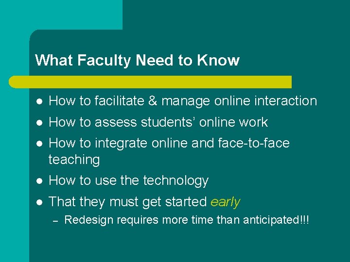 What Faculty Need to Know l How to facilitate & manage online interaction l