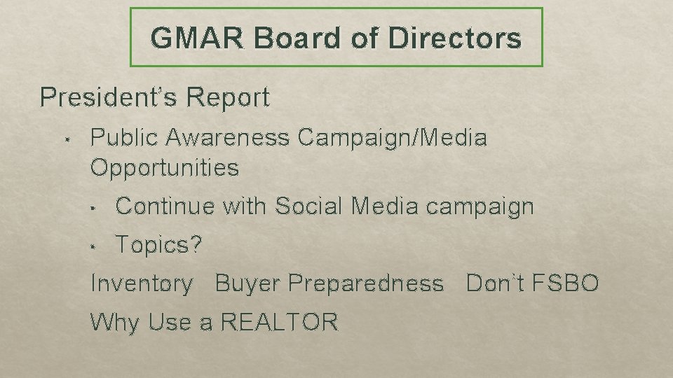 GMAR Board of Directors President’s Report • Public Awareness Campaign/Media Opportunities • Continue with