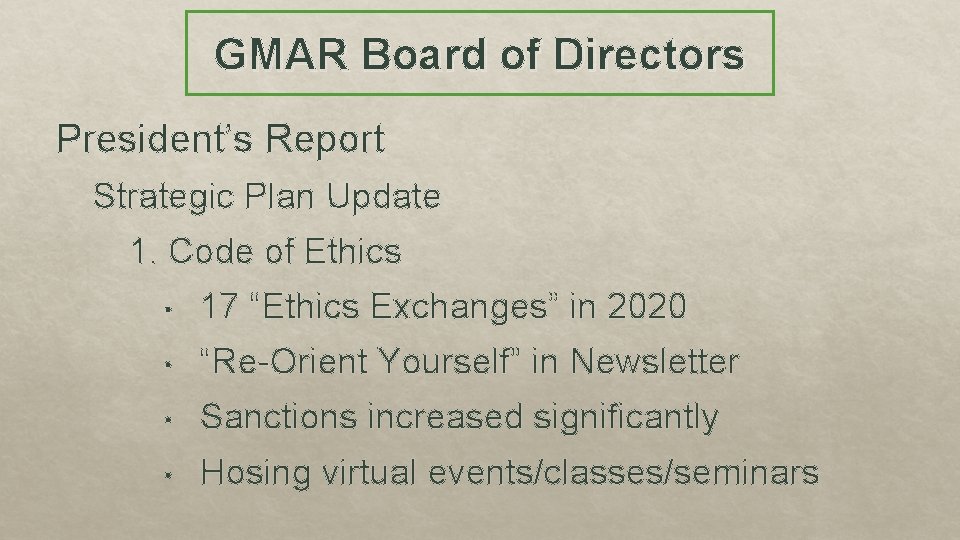 GMAR Board of Directors President’s Report Strategic Plan Update 1. Code of Ethics •