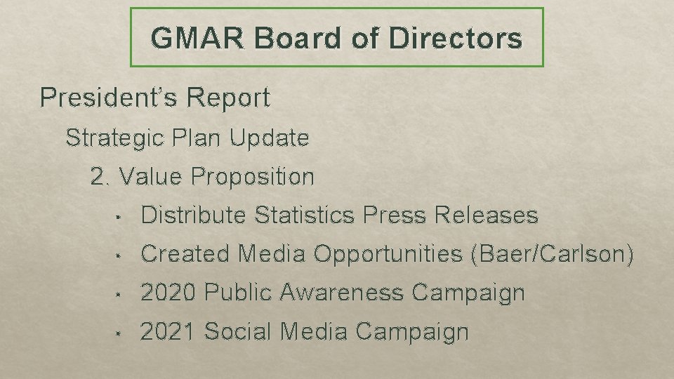 GMAR Board of Directors President’s Report Strategic Plan Update 2. Value Proposition • Distribute