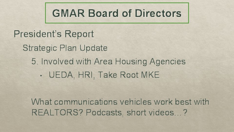 GMAR Board of Directors President’s Report Strategic Plan Update 5. Involved with Area Housing