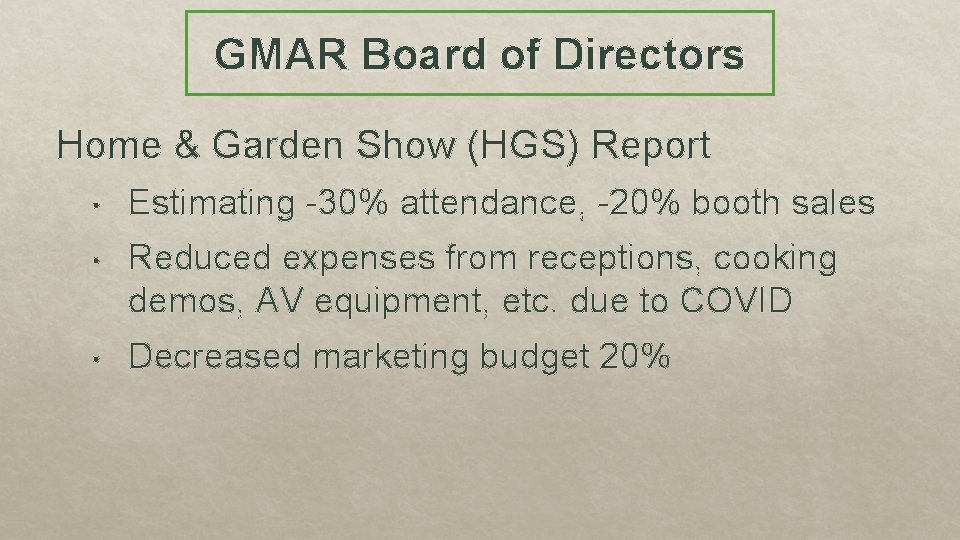 GMAR Board of Directors Home & Garden Show (HGS) Report • Estimating -30% attendance,